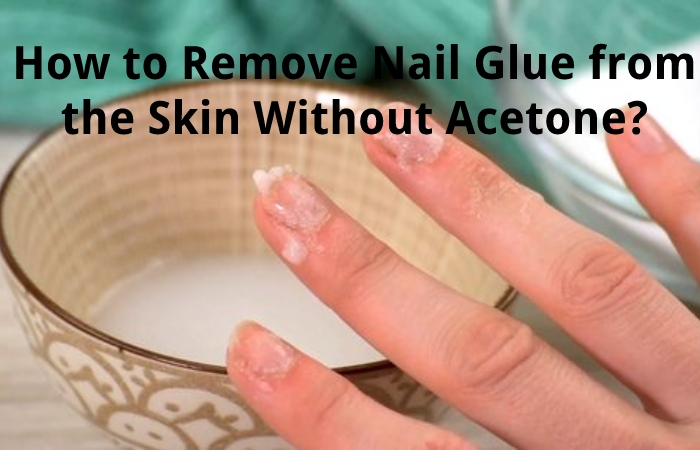 how-to-remove-take-off-super-glue-from-fake-nails-the-easy-way